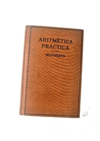 LIBRO ESCOLAR ANTIGUO.  ARITMETICA PRACTICA WENTWORTH 1900 CNC