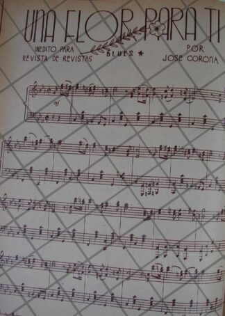 PARTITURA ANTIGUA INEDITA 1939 POR JOSE CORONA. /UNA FLOR PARA TI