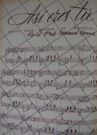 PARTITURA ANTIGUA INEDITA 1939 MANUEL GOMEZ /ASI ERES TU