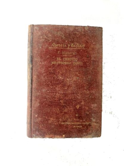 LIBRO ANTIGUO. EL CREDITO HIPOTECARIO RURAL. 1908 E. VLIEBERGH
