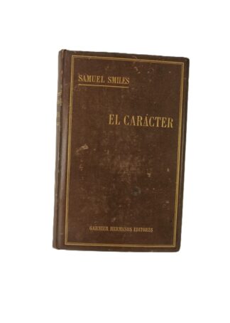 LIBRO ANTIGUO. EL CARACTER. SAMUEL SMILES. 1890 SPP
