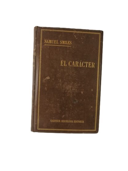 LIBRO ANTIGUO. EL CARACTER. SAMUEL SMILES. 1890 SPP