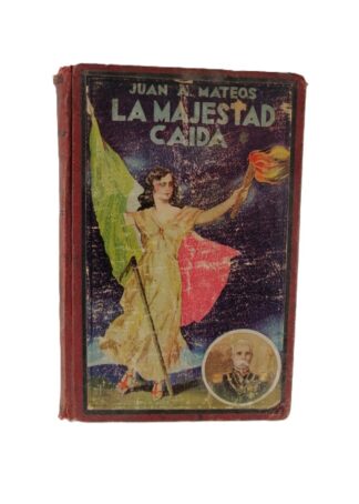 LIBRO ANTIGUO. LA MAJESTAD CAIDA. JUAN A. MATEOS. Ca. 1910 NVL